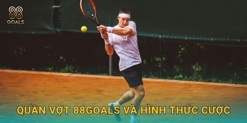 Quần vợt 88goals và hình thức cược