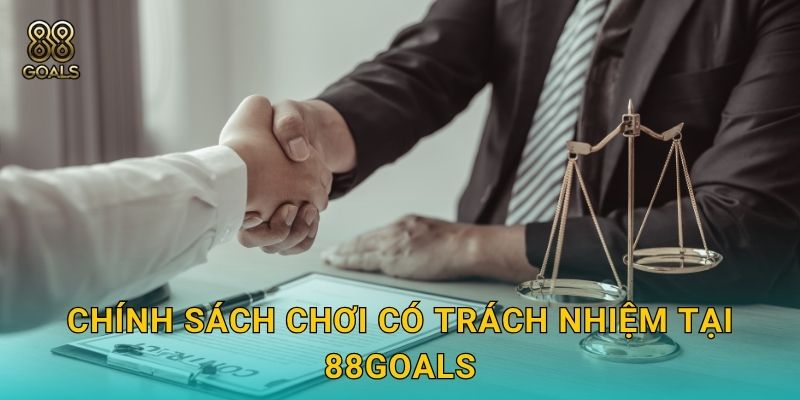 Chính sách chơi có trách nhiệm tại 88goals